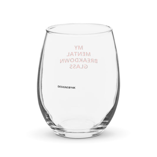 MY MENTAL BREAKDOWN GLASS